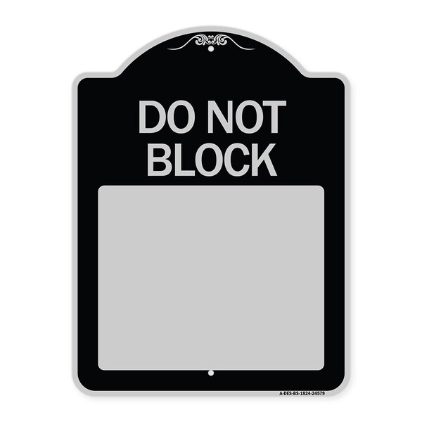 Do Not Block Custom No Parking Text Here Heavy-Gauge Aluminum Sign, 18" L, 24" H, BS-1824-24579